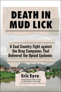 Death in Mud Lick: A Coal Country Fight Against the Drug Companies That Delivered the Opioid Epidemic - Hardcover