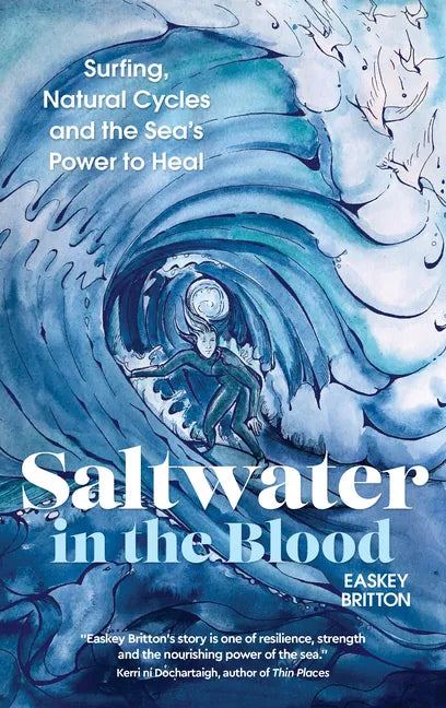 Saltwater in the Blood: Surfing, Natural Cycles and the Sea's Power to Heal - Paperback