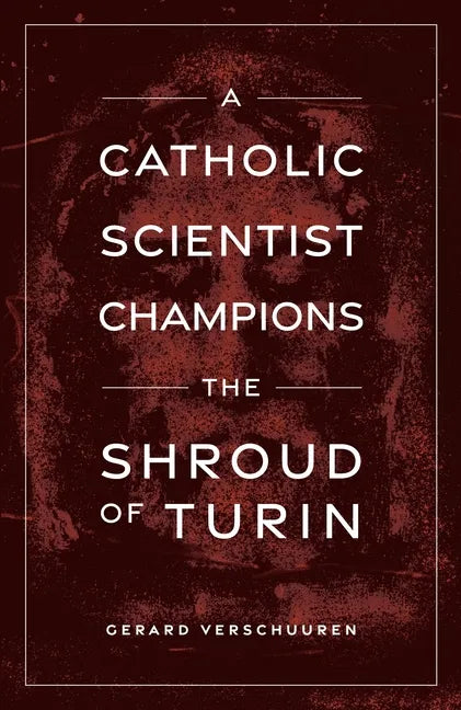 A Catholic Scientist Champions Shroud of Turin - Paperback