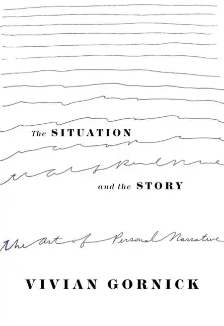 The Situation and the Story: The Art of Personal Narrative - Paperback