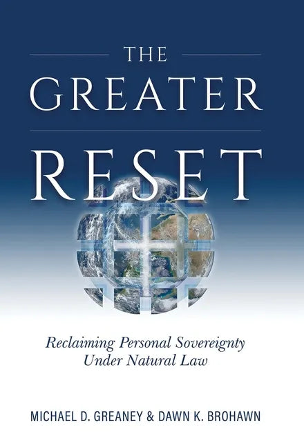 Greater Reset: Reclaiming Personal Sovereignty Under Natural Law - Hardcover