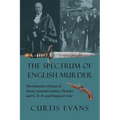 The Spectrum of English Murder: The Detective Fiction of Henry Lancelot Aubrey-Fletcher and G. D. H. and Margaret Cole - Paperback