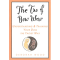 The Tao of Bow Wow: Understanding and Training Your Dog the Taoist Way - Paperback