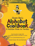 Queen Bee's Alphabet Cookbook: Teaching Basic English Skills and Healthy Nutrition One Bite at a Time! - Paperback