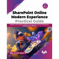 SharePoint Online Modern Experience Practical Guide - 2nd Edition: Migrate to the Modern Experience and Get the Most Out of SharePoint Including Power - Paperback