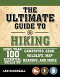 The Ultimate Guide to Hiking: More Than 100 Essential Skills on Campsites, Gear, Wildlife, Map Reading, and More - Paperback