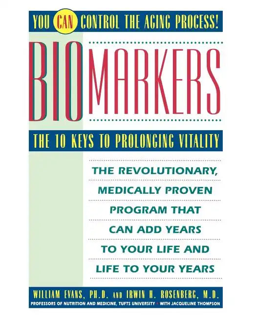 Biomarkers: The 10 Keys to Prolonging Vitality - Paperback