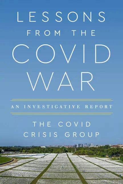 Lessons from the Covid War: An Investigative Report - Paperback