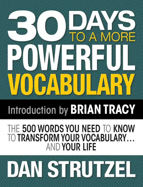 30 Days to a More Powerful Vocabulary: The 500 Words You Need to Know to Transform Your Vocabulary.and Your Life - Paperback