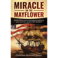 Miracle on the Mayflower: John Howland's Remarkable Rescue and Lasting Impact on America - Hardcover