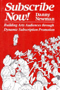 Subscribe Now!: Building Arts Audiences Through Dynamic Subscription Promotion - Paperback