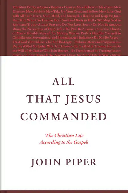 All That Jesus Commanded: The Christian Life According to the Gospels - Hardcover