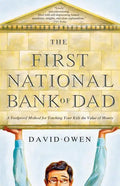 First National Bank of Dad: A Foolproof Method for Teaching Your Kids the Value of Money - Paperback