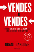 Vendes O Vendes: Cómo Salirte Con La Tuya En Los Negocios Y En La Vida / Sell Orbe Sold = Sell or Be Sold - Paperback
