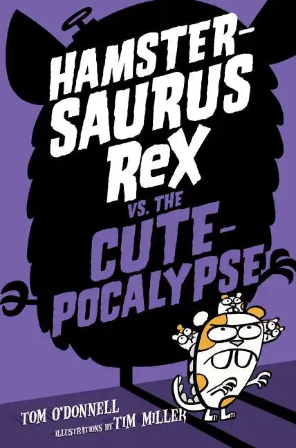 Hamstersaurus Rex vs. the Cutepocalypse - Hardcover