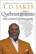 Quebrantamiento: Cuando Dios Convierte La Presión En Poder - Paperback