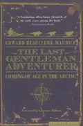 The Last Gentleman Adventurer: Coming of Age in the Arctic - Paperback