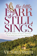 The Little Lark Still Sings: A True Story of Love, Change & an Old Tuscan Farmhouse - Paperback