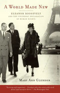 A World Made New: Eleanor Roosevelt and the Universal Declaration of Human Rights - Paperback