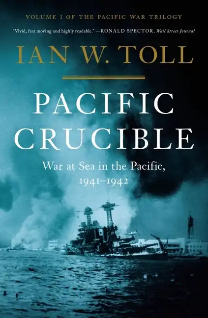 Pacific Crucible: War at Sea in the Pacific, 1941-1942 - Hardcover