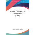 A Study Of Slavery In New Jersey (1896) - Paperback
