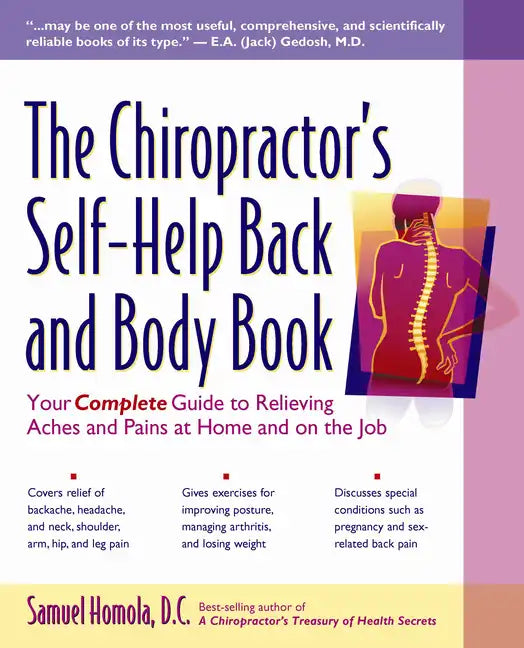 The Chiropractor's Self-Help Back and Body Book: Your Complete Guide to Relieving Aches and Pains at Home and on the Job - Paperback