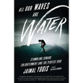 All Our Waves Are Water - Paperback