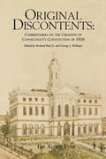 Original Discontents: Commentaries on the Creation of Connecticut's Constitution of 1818 - Paperback