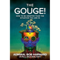 The Gouge!: How to Be Smarter Than the Situation You Are in - Hardcover