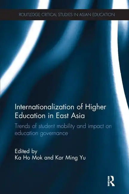 Internationalization of Higher Education in East Asia: Trends of Student Mobility and Impact on Education Governance - Paperback