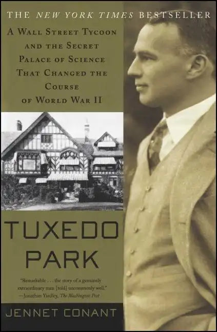 Tuxedo Park: A Wall Street Tycoon and the Secret Palace of Science That Changed the Course of World War II - Paperback