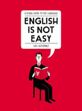 English Is Not Easy: A Visual Guide to the Language - Paperback