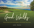 Good Walks: Rediscovering the Soul of Golf at Eighteen of the Carolinas' Best Courses - Hardcover