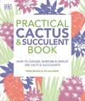 Practical Cactus and Succulent Book: The Definitive Guide to Choosing, Displaying, and Caring for More Than 200 Cacti - Paperback