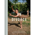 On Divorce: Portraits and Voices of Separation: A Photographic Project by Harry Borden - Hardcover