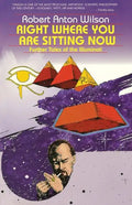 Right Where You Are Sitting Now: Further Tales of the Illuminati - Paperback
