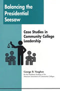 Balancing the Presidential Seesaw: Case Studies in Community College Leadership - Paperback