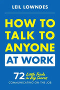 How to Talk to Anyone at Work: 72 Little Tricks for Big Success Communicating on the Job - Paperback