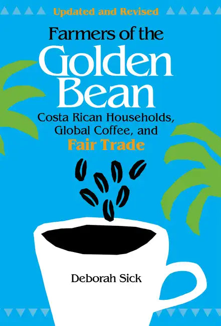 Farmers of the Golden Bean: Costa Rican Households in the Global Coffee Economy - Paperback