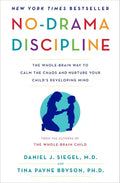 No-Drama Discipline: The Whole-Brain Way to Calm the Chaos and Nurture Your Child's Developing Mind - Hardcover