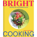 Bright Cooking: Recipes for the Modern Palate - Hardcover