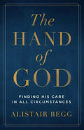 The Hand of God: Finding His Care in All Circumstances - Paperback