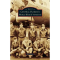 Central Florida's World War II Veterans - Hardcover