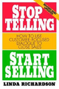 Stop Telling, Start Selling: How to Use Customer-Focused Dialogue to Close Sales - Paperback