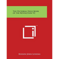The Pictorial Field Book of the Revolution V2 - Paperback