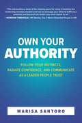 Own Your Authority: Follow Your Instincts, Radiate Confidence, and Communicate as a Leader People Trust - Hardcover