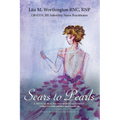 Scars to Pearls: A Medical Healing and Spiritual Journey Through the Phases of Malignant Melanoma Stage IIIA Skin Cancer with Micro-Metastasis. - Paperback