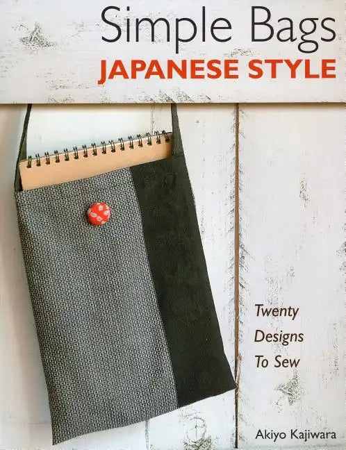 Simple Bags Japanese Style: Twenty Designs to Sew - Paperback