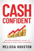 Cash Confident: An Entrepreneur's Guide to Creating a Profitable Business - Paperback
