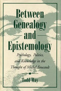 Between Genealogy and Epistemology: Psychology, Politics, and Knowledge in the Thought of Michel Foucault - Paperback